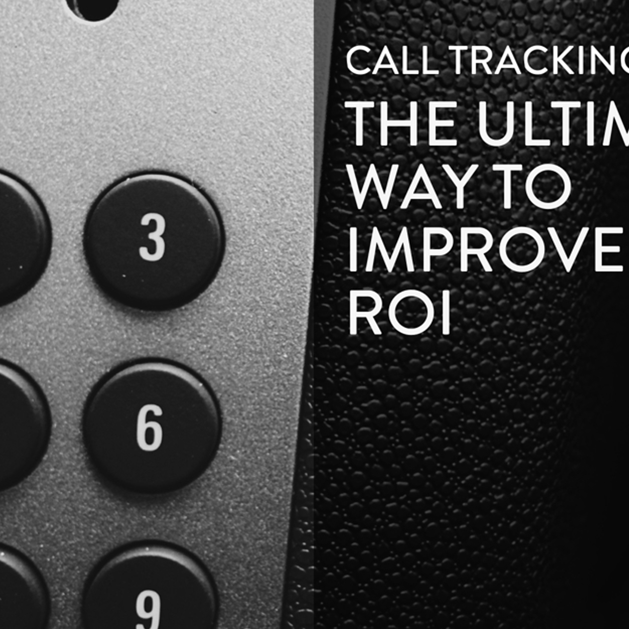 Call Tracking: The Ultimate Way To Boost Your ROI!